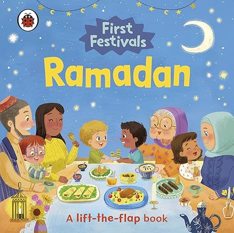 First Festivals: Ramadan A Lift-The-Flap Book