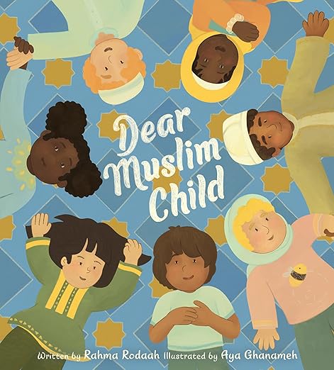 Dear Muslim Child: Building Self-Esteem and Resilience Hardcover – Picture Book