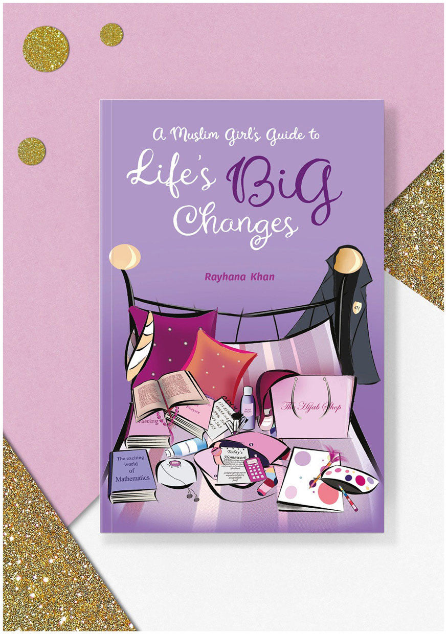 A Muslim Girl’s Guide to Life’s Big Changes